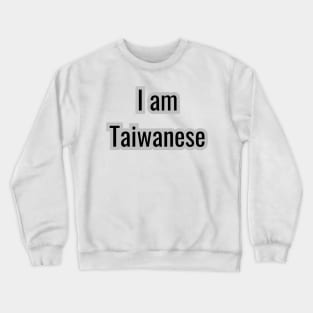 I am Taiwanese Crewneck Sweatshirt